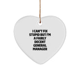 Funny General Manager Gifts, I Can't Fix Stupid But I'm A Fairly Decent General Manager Heart Ornament for Men, Women, Friends, Coworkers, Family, Christmas Unique Gifts - Image 1